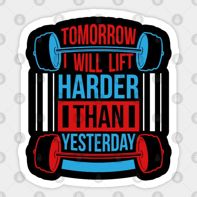 Tomorrow I will lift harder than yesterday Sticker by SnowMoonApparel